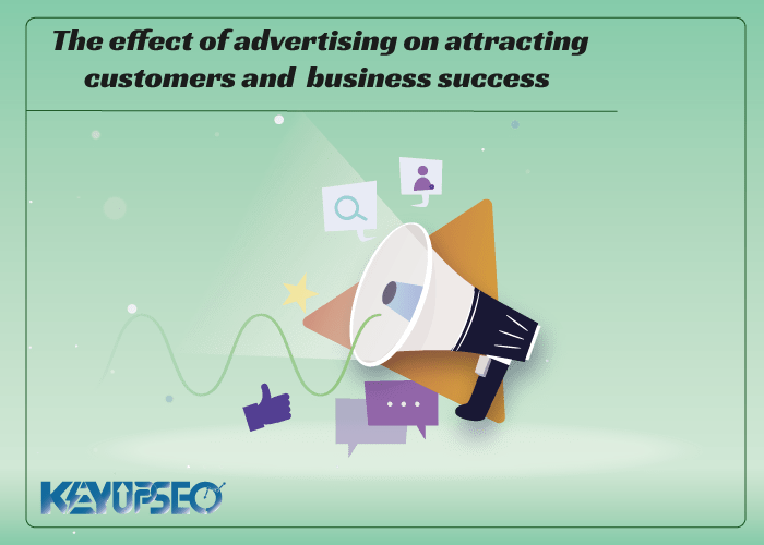 The effect of advertising on attracting customers and business success