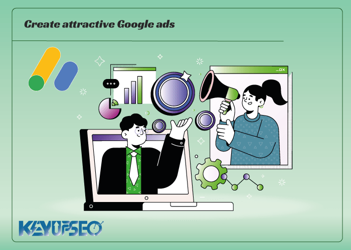 Strategies for creating an attractive Google advertising campaign